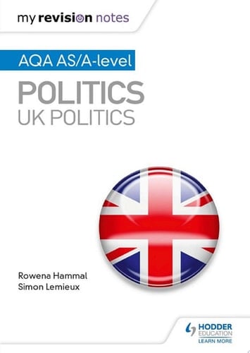 My Revision Notes: AQA AS/A-level Politics: UK Politics