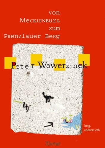 Von Mecklenburg zum Prenzlauer Berg Peter Wawerzinek