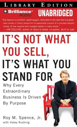 It's Not What You Sell, It's What You Stand For: Why Every Extraordinary Business is Driven by Purpose