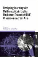 Designing Learning with Multimodality in English Medium of Education (EME) Classrooms Across Asia