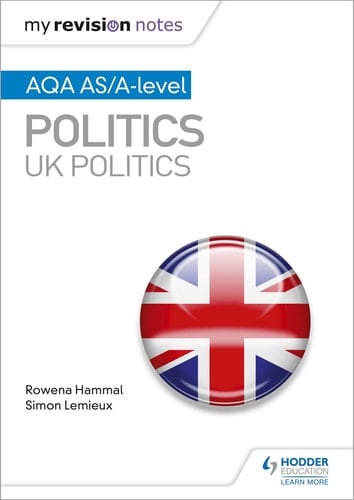 My Revision Notes: AQA AS/a-Level Politics: UK Politics