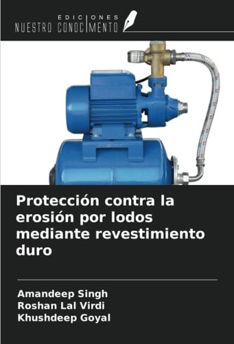 Protección contra la erosión por lodos mediante revestimiento duro (Spanish Edition)