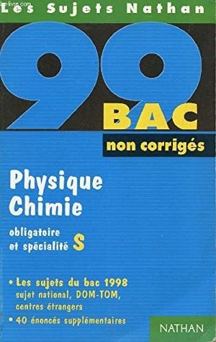 Physique chimie, obligatoire et spécialité S [les sujets du bac 1998], non corrigés