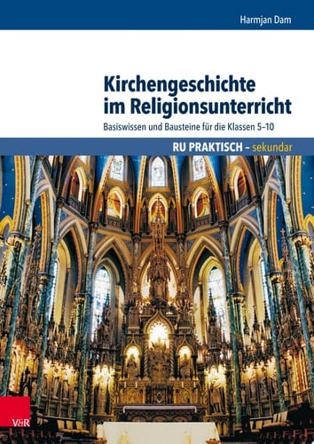 Kirchengeschichte im Religionsunterricht Basiswissen und Bausteine für die Klassen 5–10