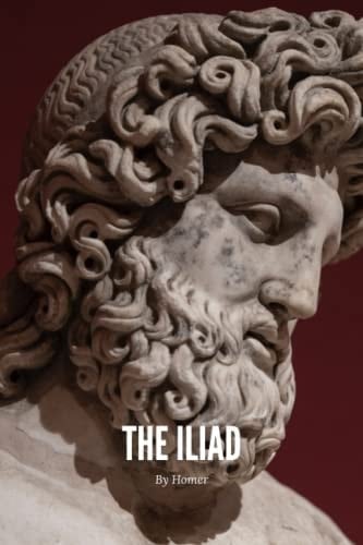 The Iliad (Annotated): Homer Ancient Classic (Annotated)