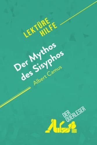 Der Mythos des Sisyphos von Albert Camus (Lektürehilfe) Detaillierte Zusammenfassung, Personenanalyse und Interpretation