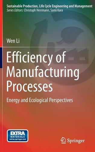 Efficiency of Manufacturing Processes Energy and Ecological Perspectives