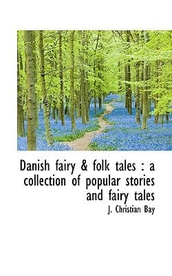 Danish fairy & folk tales: a collection of popular stories and fairy tales