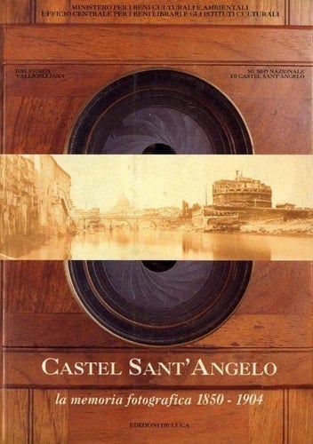 Castel Sant'Angelo la memoria fotografica 1850-1904