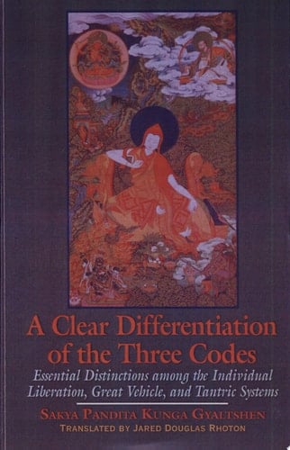 A Clear Differentiation of the Three Codes Essential Distinctions among the Individual Liberation, Great Vehicle, and Tantric Systems