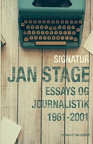 Signatur Jan Stage. Essays og journalistik 1961-2001