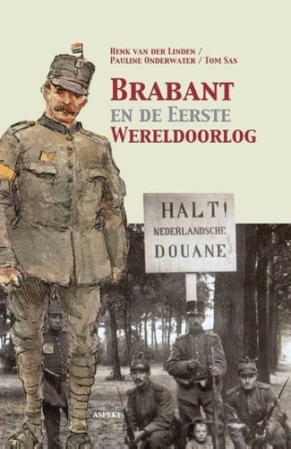 Brabant en de Eerste Wereldoorlog de oorlog en het Brabantse land