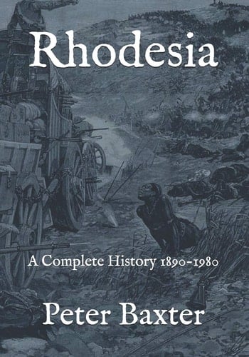 Rhodesia A Complete History 1890-1980
