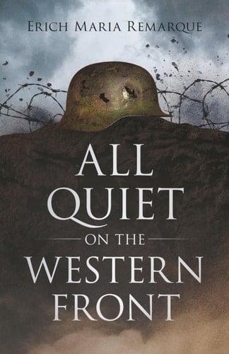 All Quiet on the Western Front (Annotated): Classic War Novel with Study Guide: Chapter Summaries, Glossary, Key Themes, Character List & More