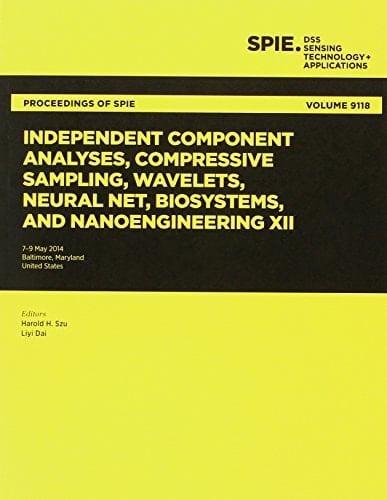 Independent Component Analyses, Compressive Sampling, Wavelets, Neural Net, Biosystems, and Nanoengineering XII
