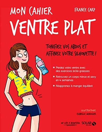 Mon cahier ventre plat Tonifiez vos abdos et affinez votre silhouette !