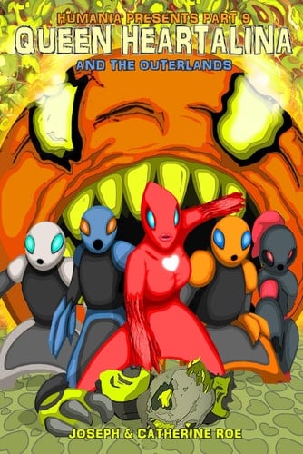 Humania Presents Part 9 Queen Heartalina And The Outerlands