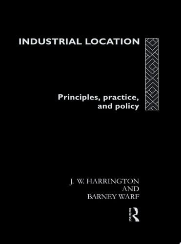 Industrial Location Principles, Practice, and Policy