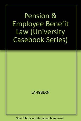 Pension and Employee Benefit Law (University Casebook Series)