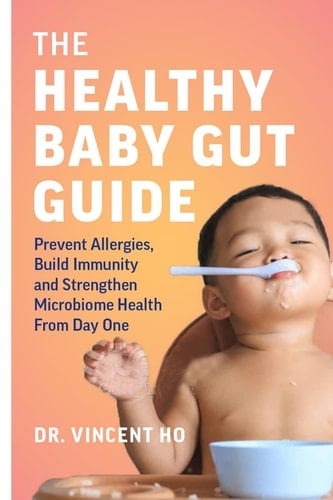 The Healthy Baby Gut Guide Prevent Allergies, Build Immunity and Strengthen Microbiome Health from Day One