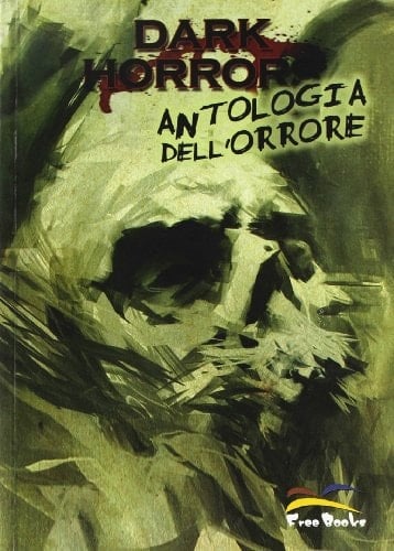 Dark horrors. Antologia dell'orrore