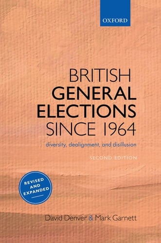 British General Elections Since 1964 Diversity, Dealignment, and Disillusion
