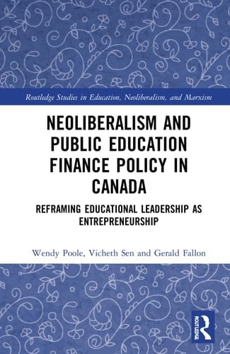 Neoliberalism and Public Education Finance Policy in Canada Reframing Educational Leadership as Entrepreneurship