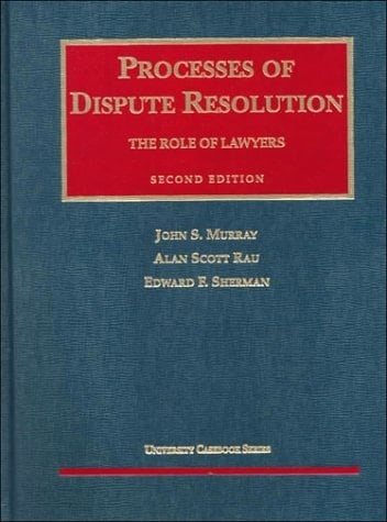 Processes of Dispute Resolution The Role of Lawyers