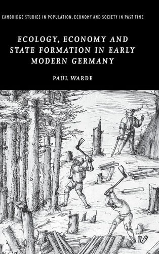 Ecology, Economy and State Formation in Early Modern Germany