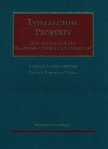 Intellectual Property: Trademark, Copyright and Patent Law: Cases and Materials (University Casebook Series)
