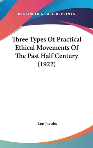 Three Types Of Practical Ethical Movements Of The Past Half Century (1922)