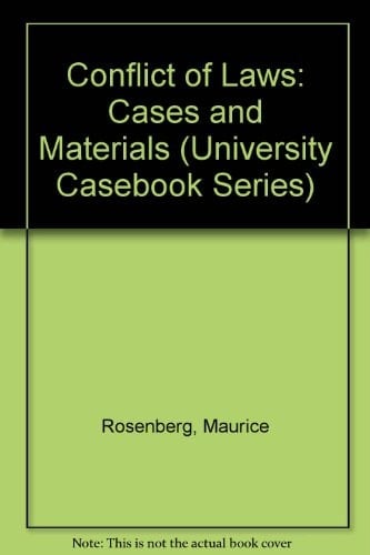 Conflict of Laws: Cases and Materials (University Casebook Series)