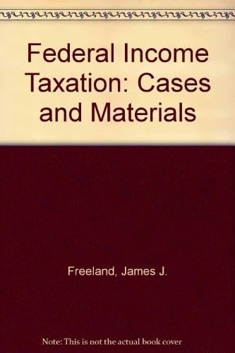 Federal Income Taxation: Cases and Materials