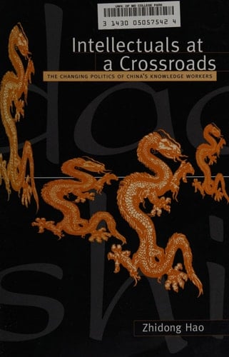 Intellectuals at a Crossroads The Changing Politics of China's Knowledge Workers
