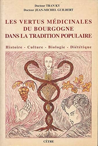 Les vertus médicinales du bourgogne dans la tradition populaire histoire, culture, biologie, diététique