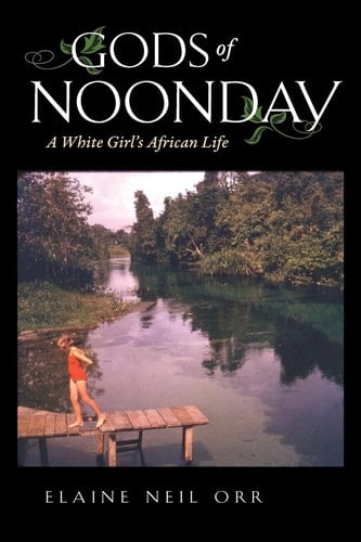 Gods of Noonday A White Girl's African Life