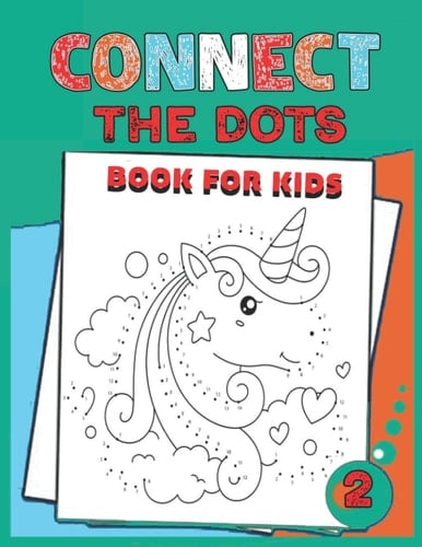 Connect The Dots Book For Kids: Can be colored once the dots are connected