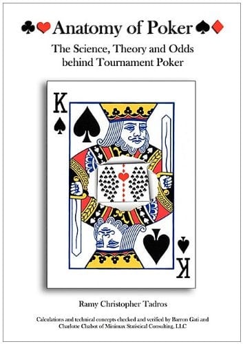 Anatomy of Poker The Science, Theory and Odds Behind Tournament Poker