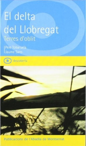 El delta del Llobregat terres d'oblit