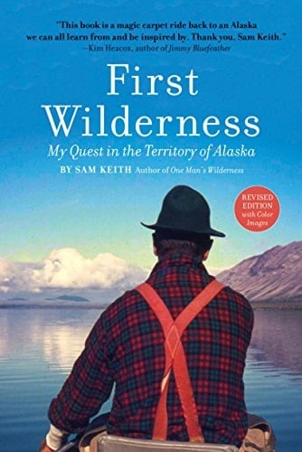 First Wilderness, Revised Edition My Quest in the Territory of Alaska
