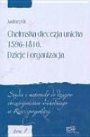 Chełmska diecezja unicka 1596-1810 dzieje i organizacja