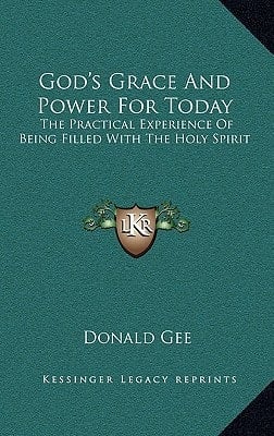 God's Grace and Power for Today: The Practical Experience of Being Filled with the Holy Spirit