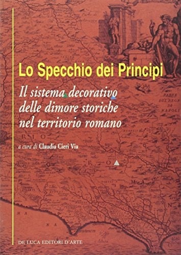 Lo specchio dei principi. Il sistema decorativo delle dimore storiche nel territorio romano