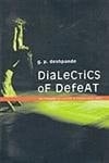 Dialectics of Defeat: The Problems of Culture in Postcolonial India
