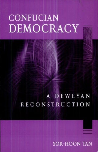 Confucian Democracy A Deweyan Reconstruction