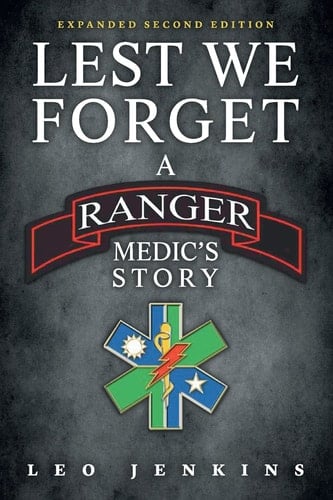 Lest We Forget An Army Ranger Medic's Journey