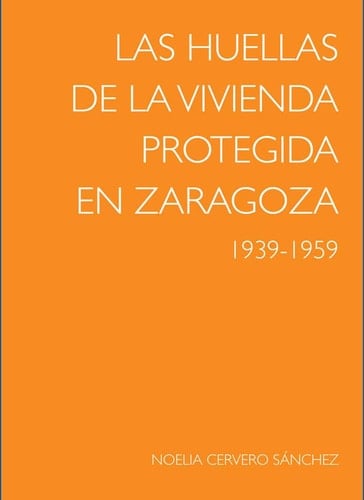 Las huellas de la vivienda protegida en Zaragoza 1939-1959