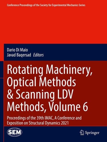 Rotating Machinery, Optical Methods & Scanning LDV Methods, Volume 6 Proceedings of the 39th IMAC, A Conference and Exposition on Structural Dynamics 2021