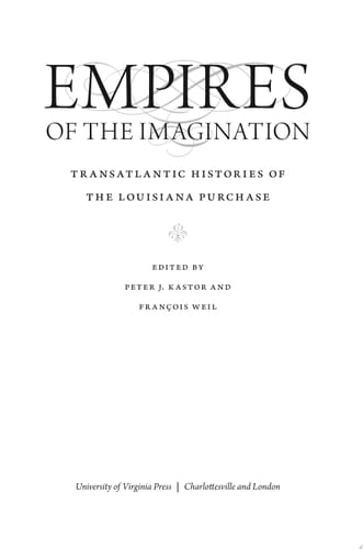 Empires of the Imagination Transatlantic Histories of the Louisiana Purchase