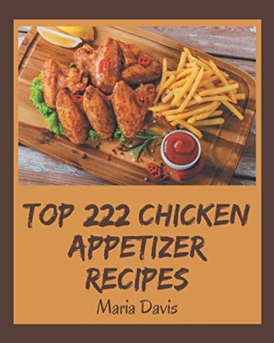 Top 222 Chicken Appetizer Recipes Chicken Appetizer Cookbook - Where Passion for Cooking Begins